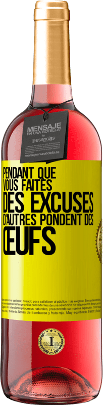 29,95 € | Vin rosé Édition ROSÉ Pendant que vous faites des excuses, d'autres pondent des œufs Étiquette Jaune. Étiquette personnalisable Vin jeune Récolte 2024 Tempranillo