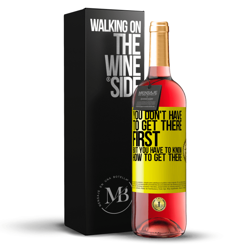 29,95 € Free Shipping | Rosé Wine ROSÉ Edition You don't have to get there first, but you have to know how to get there Yellow Label. Customizable label Young wine Harvest 2022 Tempranillo