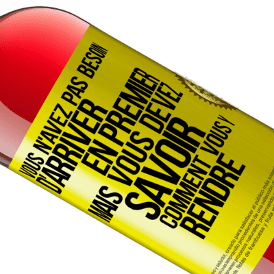 Expressions Uniques et Personnelles. «Vous n'avez pas besoin d'arriver en premier, mais vous devez savoir comment vous y rendre» Édition ROSÉ