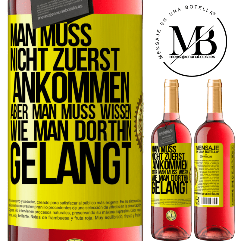 29,95 € Kostenloser Versand | Roséwein ROSÉ Ausgabe Man muss nicht zuerst ankommen, aber man muss wissen, wie man dorthin gelangt Gelbes Etikett. Anpassbares Etikett Junger Wein Ernte 2025 Tempranillo