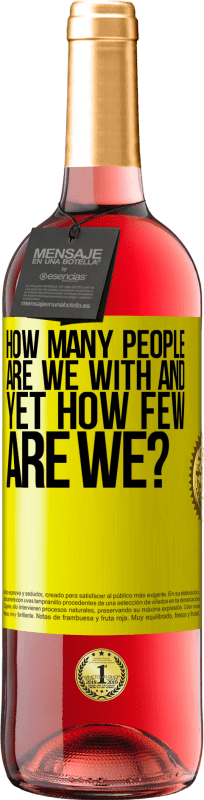 29,95 € Free Shipping | Rosé Wine ROSÉ Edition How many people are we with and yet how few are we? Yellow Label. Customizable label Young wine Harvest 2025 Tempranillo