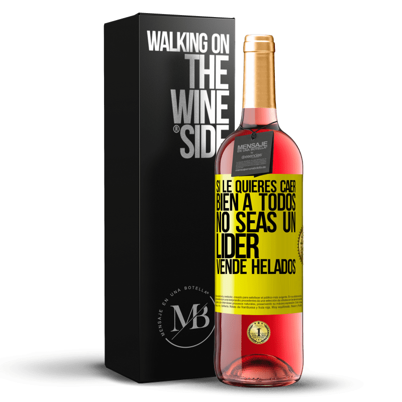 29,95 € Envío gratis | Vino Rosado Edición ROSÉ Si le quieres caer bien a todos, no seas un líder. Vende helados Etiqueta Amarilla. Etiqueta personalizable Vino joven Cosecha 2025 Tempranillo