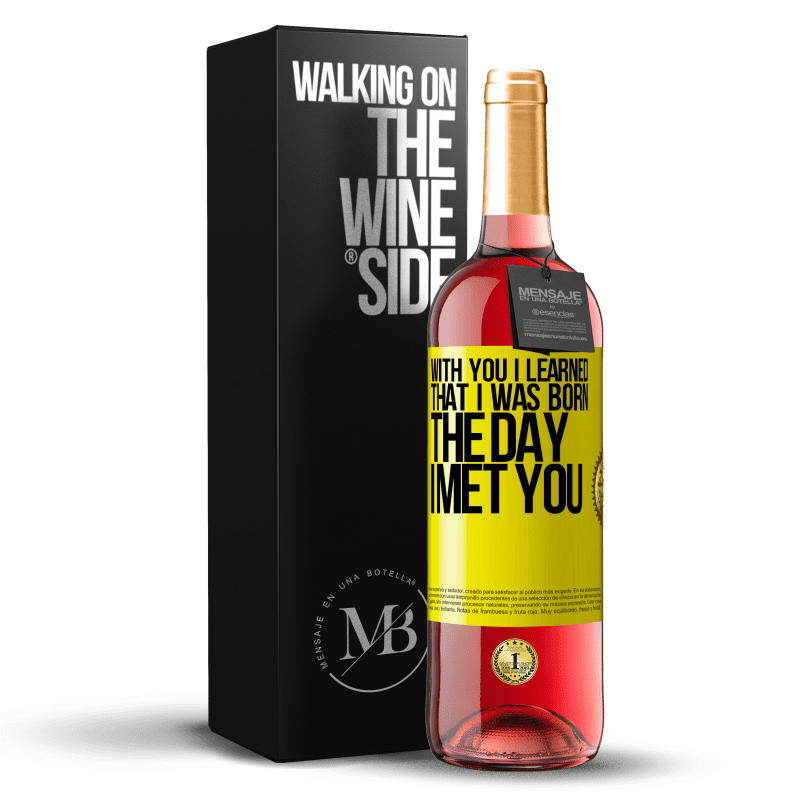 29,95 € Free Shipping | Rosé Wine ROSÉ Edition With you I learned that I was born the day I met you Yellow Label. Customizable label Young wine Harvest 2023 Tempranillo
