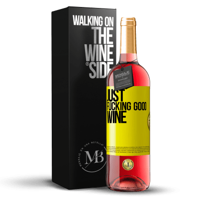 «Just fucking good wine» Edição ROSÉ