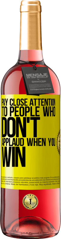 «Обратите особое внимание на людей, которые не аплодируют, когда вы выигрываете» Издание ROSÉ