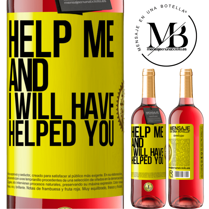 29,95 € Free Shipping | Rosé Wine ROSÉ Edition Help me and I will have helped you Yellow Label. Customizable label Young wine Harvest 2021 Tempranillo