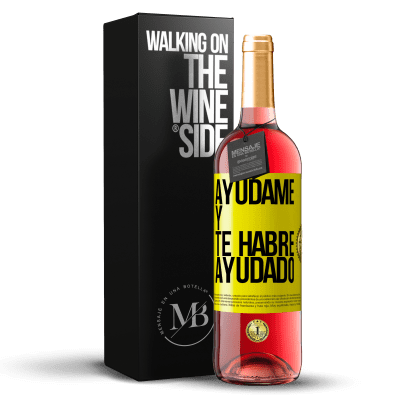 «Ayúdame y te habré ayudado» Edición ROSÉ