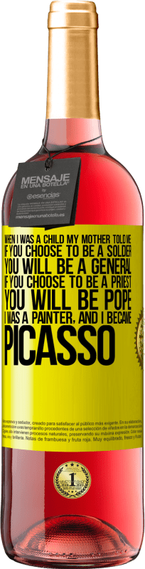 29,95 € Бесплатная доставка | Розовое вино Издание ROSÉ Когда я был ребенком, моя мама говорила мне: если вы решите стать солдатом, вы будете генералом Если вы решите стать Желтая этикетка. Настраиваемая этикетка Молодое вино Урожай 2025 Tempranillo