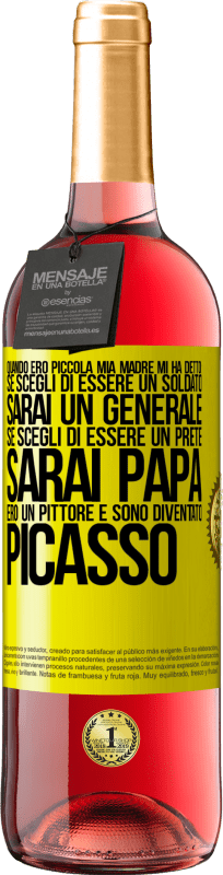 29,95 € | Vino rosato Edizione ROSÉ Quando ero piccola mia madre mi ha detto: se scegli di essere un soldato, sarai un generale Se scegli di essere un prete, Etichetta Gialla. Etichetta personalizzabile Vino giovane Raccogliere 2024 Tempranillo