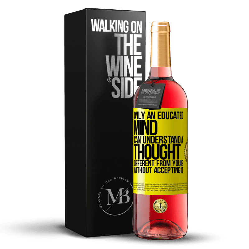 29,95 € Free Shipping | Rosé Wine ROSÉ Edition Only an educated mind can understand a thought different from yours without accepting it Yellow Label. Customizable label Young wine Harvest 2023 Tempranillo