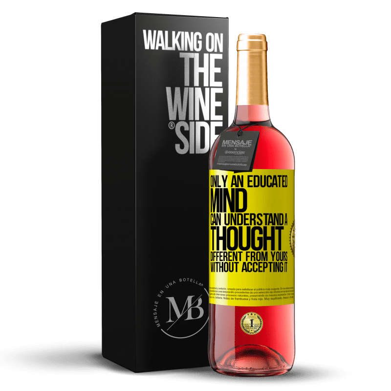 29,95 € Free Shipping | Rosé Wine ROSÉ Edition Only an educated mind can understand a thought different from yours without accepting it Yellow Label. Customizable label Young wine Harvest 2024 Tempranillo