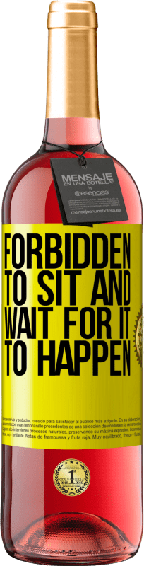 29,95 € Free Shipping | Rosé Wine ROSÉ Edition Forbidden to sit and wait for it to happen Yellow Label. Customizable label Young wine Harvest 2022 Tempranillo