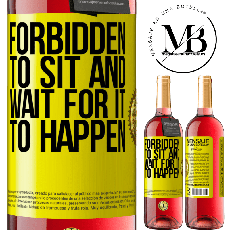 24,95 € Free Shipping | Rosé Wine ROSÉ Edition Forbidden to sit and wait for it to happen Yellow Label. Customizable label Young wine Harvest 2021 Tempranillo