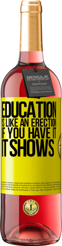 29,95 € | Rosé Wine ROSÉ Edition Education is like an erection. If you have it, it shows Yellow Label. Customizable label Young wine Harvest 2023 Tempranillo