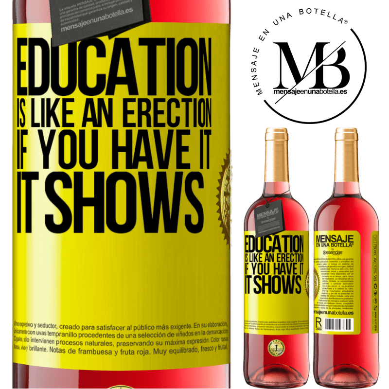 29,95 € Free Shipping | Rosé Wine ROSÉ Edition Education is like an erection. If you have it, it shows Yellow Label. Customizable label Young wine Harvest 2023 Tempranillo