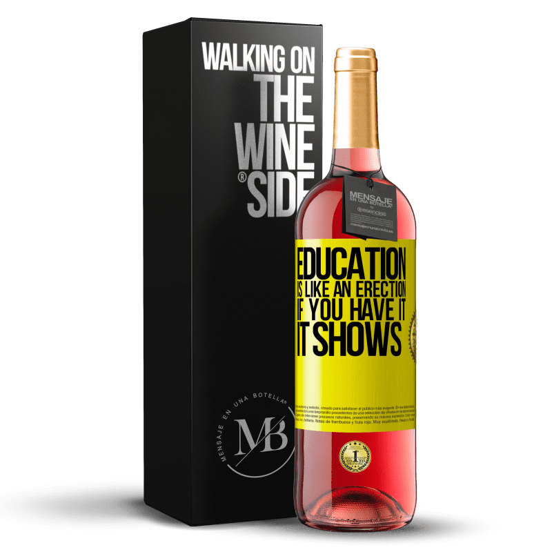 24,95 € Free Shipping | Rosé Wine ROSÉ Edition Education is like an erection. If you have it, it shows Yellow Label. Customizable label Young wine Harvest 2021 Tempranillo