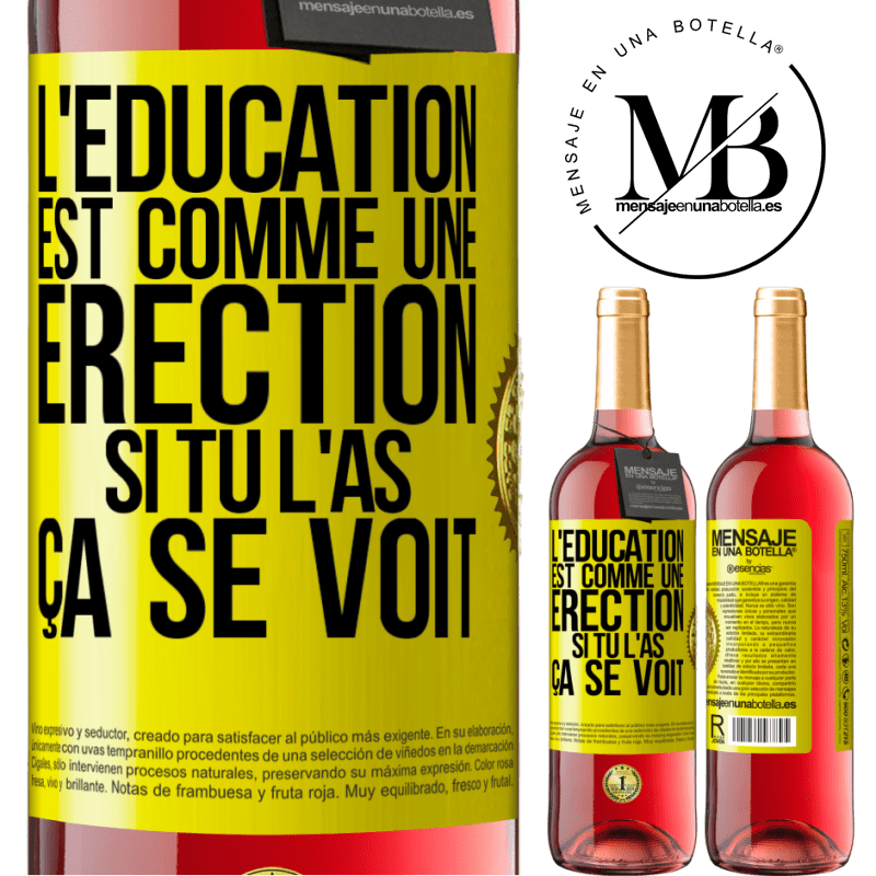 29,95 € Envoi gratuit | Vin rosé Édition ROSÉ L'éducation est comme une érection. Si tu l'as, ça se voit Étiquette Jaune. Étiquette personnalisable Vin jeune Récolte 2023 Tempranillo