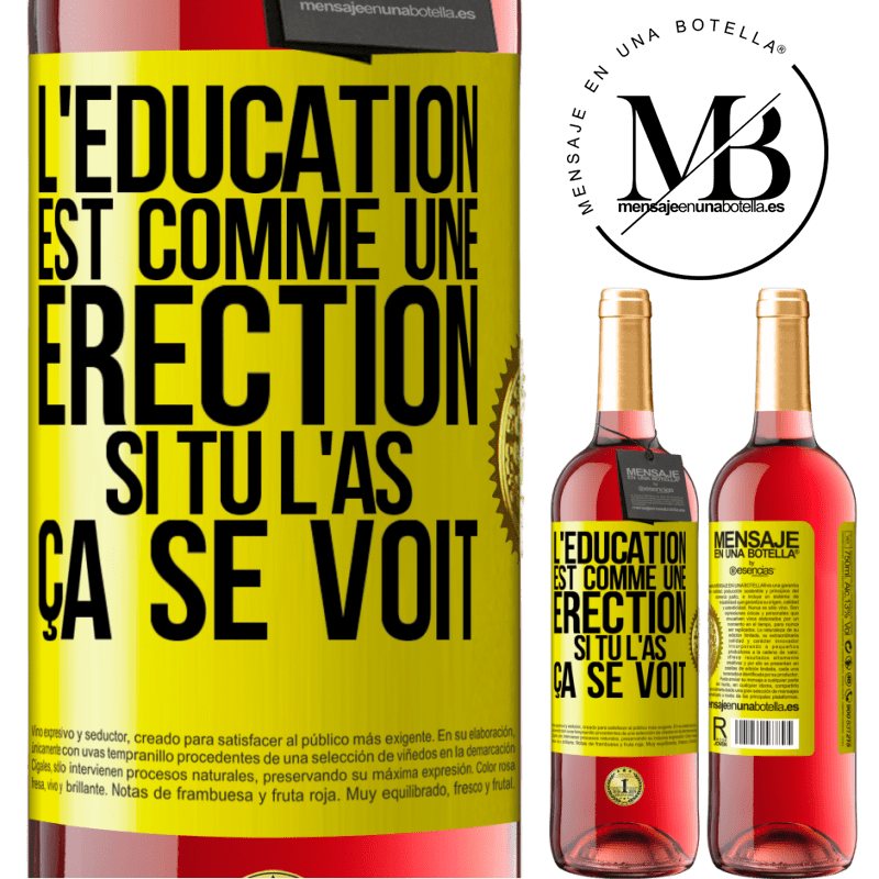 29,95 € Envoi gratuit | Vin rosé Édition ROSÉ L'éducation est comme une érection. Si tu l'as, ça se voit Étiquette Jaune. Étiquette personnalisable Vin jeune Récolte 2025 Tempranillo