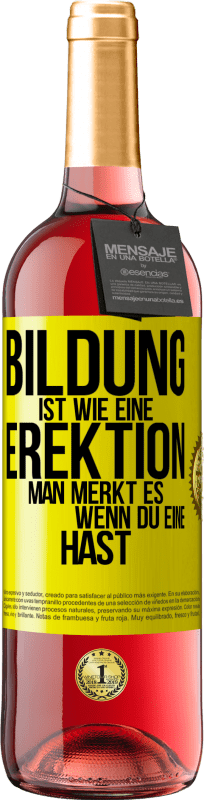 «Bildung ist wie eine Erektion. Man merkt es, wenn du eine hast» ROSÉ Ausgabe