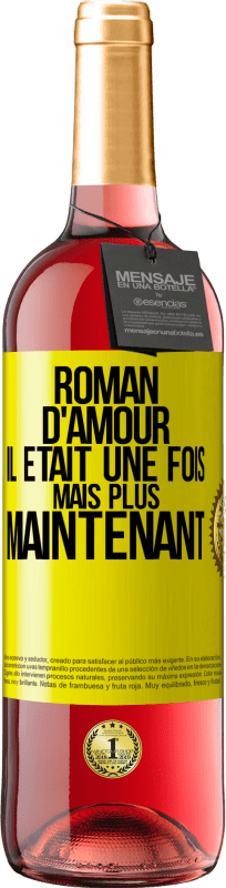 29,95 € | Vin rosé Édition ROSÉ Roman d'amour. Il était une fois mais plus maintenant Étiquette Jaune. Étiquette personnalisable Vin jeune Récolte 2024 Tempranillo