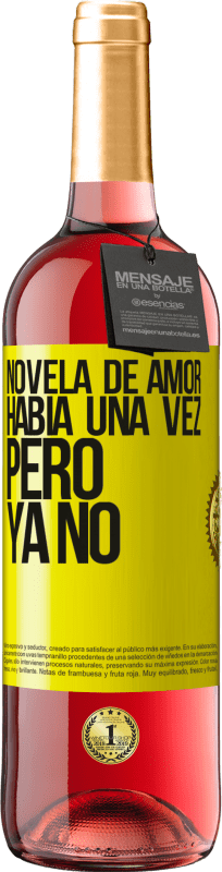 29,95 € | Vino Rosado Edición ROSÉ Novela de amor. Había una vez, pero ya no Etiqueta Amarilla. Etiqueta personalizable Vino joven Cosecha 2024 Tempranillo