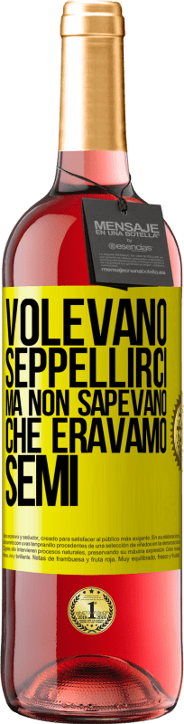 29,95 € Spedizione Gratuita | Vino rosato Edizione ROSÉ Volevano seppellirci. Ma non sapevano che eravamo semi Etichetta Gialla. Etichetta personalizzabile Vino giovane Raccogliere 2025 Tempranillo