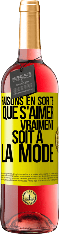 29,95 € | Vin rosé Édition ROSÉ Faisons en sorte que s'aimer vraiment soit à la mode Étiquette Jaune. Étiquette personnalisable Vin jeune Récolte 2024 Tempranillo