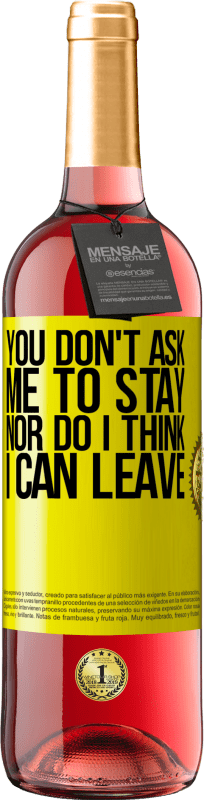 29,95 € | Rosé Wine ROSÉ Edition You don't ask me to stay, nor do I think I can leave Yellow Label. Customizable label Young wine Harvest 2024 Tempranillo