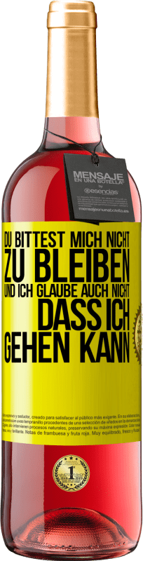 29,95 € Kostenloser Versand | Roséwein ROSÉ Ausgabe Du bittest mich nicht zu bleiben und ich glaube auch nicht, dass ich gehen kann Gelbes Etikett. Anpassbares Etikett Junger Wein Ernte 2025 Tempranillo