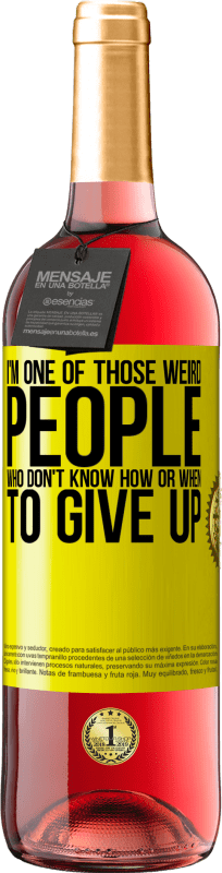 29,95 € | Rosé Wine ROSÉ Edition I'm one of those weird people who don't know how or when to give up Yellow Label. Customizable label Young wine Harvest 2025 Tempranillo