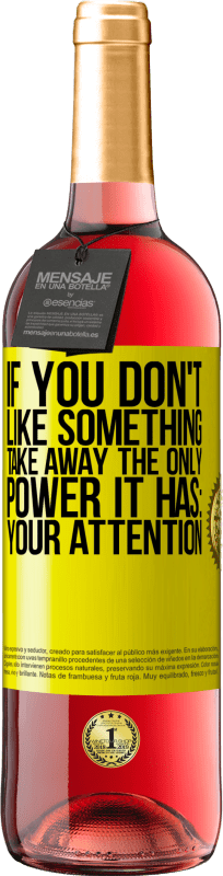 «如果您不喜欢某事，请剥夺它唯一拥有的力量：注意力» ROSÉ版