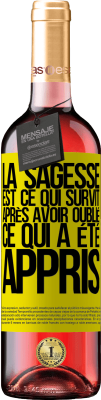 29,95 € | Vin rosé Édition ROSÉ La sagesse est ce qui survit après avoir oublié ce qui a été appris Étiquette Jaune. Étiquette personnalisable Vin jeune Récolte 2024 Tempranillo