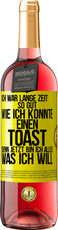 29,95 € Kostenloser Versand | Roséwein ROSÉ Ausgabe Ich war lange Zeit so gut, wie ich konnte. Einen Toast, denn jetzt bin ich alles, was ich will Gelbes Etikett. Anpassbares Etikett Junger Wein Ernte 2025 Tempranillo