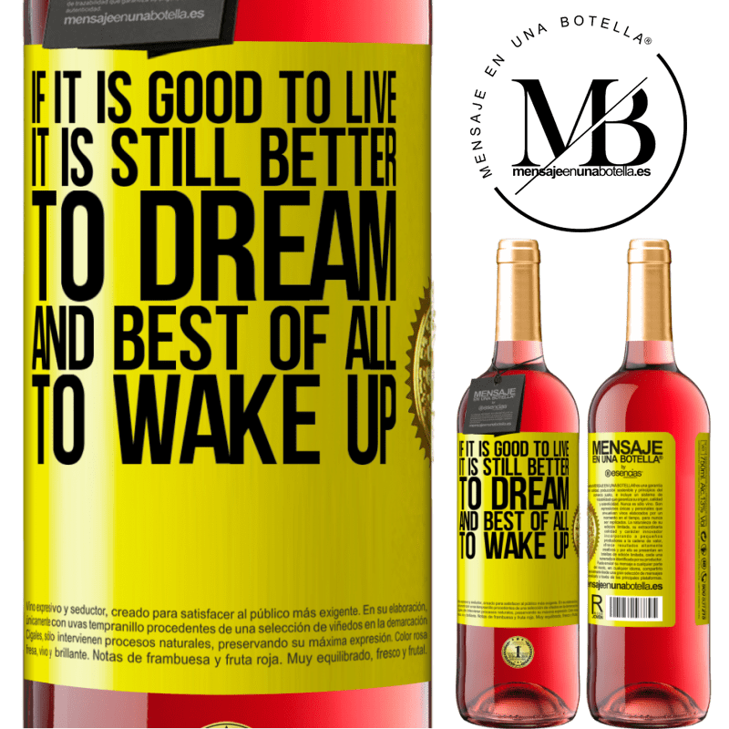 29,95 € Free Shipping | Rosé Wine ROSÉ Edition If it is good to live, it is still better to dream, and best of all, to wake up Yellow Label. Customizable label Young wine Harvest 2021 Tempranillo