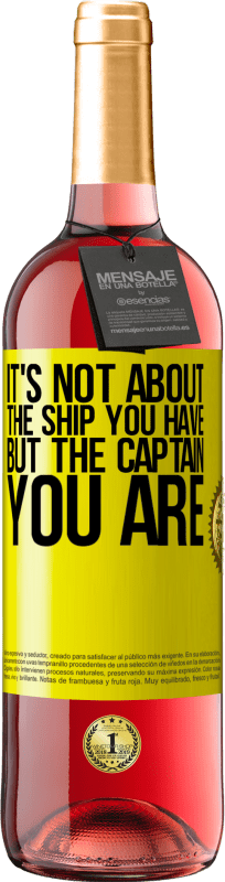 29,95 € | Rosé Wine ROSÉ Edition It's not about the ship you have, but the captain you are Yellow Label. Customizable label Young wine Harvest 2021 Tempranillo