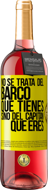 29,95 € Envío gratis | Vino Rosado Edición ROSÉ No se trata del barco que tienes, sino del capitán que eres Etiqueta Amarilla. Etiqueta personalizable Vino joven Cosecha 2025 Tempranillo