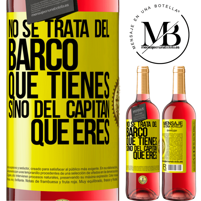 29,95 € Envío gratis | Vino Rosado Edición ROSÉ No se trata del barco que tienes, sino del capitán que eres Etiqueta Amarilla. Etiqueta personalizable Vino joven Cosecha 2025 Tempranillo