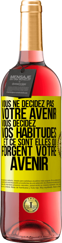 29,95 € | Vin rosé Édition ROSÉ Vous ne décidez pas votre avenir. Vous décidez vos habitudes et ce sont elles qui forgent votre avenir Étiquette Jaune. Étiquette personnalisable Vin jeune Récolte 2024 Tempranillo