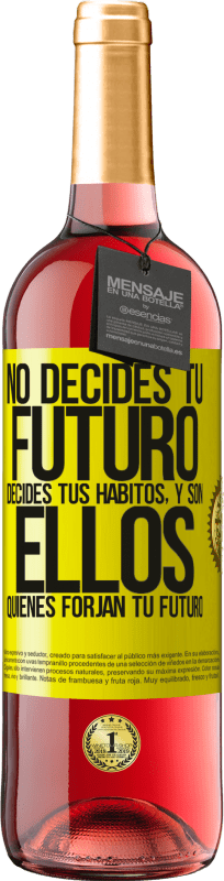 «No decides tu futuro. Decides tus hábitos, y son ellos quienes forjan tu futuro» Edición ROSÉ