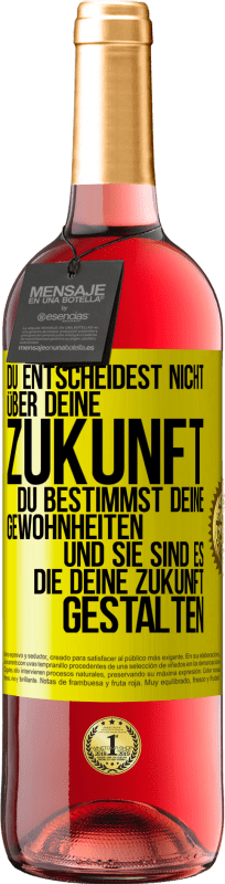 «Du entscheidest nicht über deine Zukunft. Du bestimmst deine Gewohnheiten und sie sind es, die deine Zukunft gestalten» ROSÉ Ausgabe