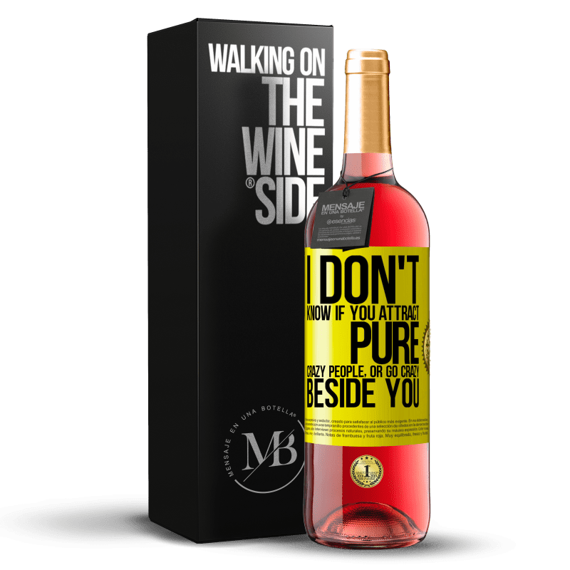 29,95 € Free Shipping | Rosé Wine ROSÉ Edition I don't know if you attract pure crazy people, or go crazy beside you Yellow Label. Customizable label Young wine Harvest 2023 Tempranillo