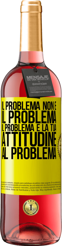 «Il problema non è il problema. Il problema è la tua attitudine al problema» Edizione ROSÉ