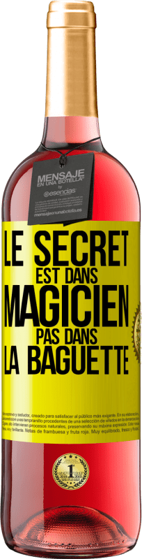 29,95 € | Vin rosé Édition ROSÉ Le secret est dans magicien pas dans la baguette Étiquette Jaune. Étiquette personnalisable Vin jeune Récolte 2024 Tempranillo