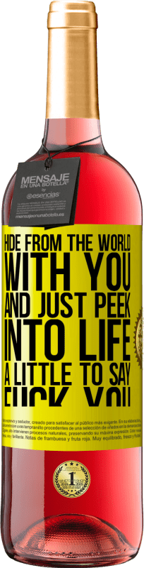 29,95 € | Rosé Wine ROSÉ Edition Hide from the world with you and just peek into life a little to say fuck you Yellow Label. Customizable label Young wine Harvest 2023 Tempranillo