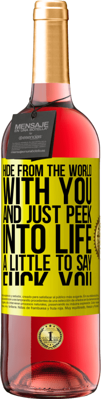 29,95 € | Rosé Wine ROSÉ Edition Hide from the world with you and just peek into life a little to say fuck you Yellow Label. Customizable label Young wine Harvest 2024 Tempranillo