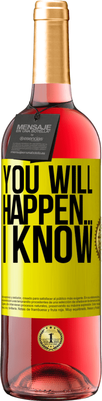 29,95 € | Rosé Wine ROSÉ Edition You will happen ... I know Yellow Label. Customizable label Young wine Harvest 2023 Tempranillo