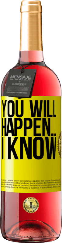 29,95 € | Rosé Wine ROSÉ Edition You will happen ... I know Yellow Label. Customizable label Young wine Harvest 2024 Tempranillo