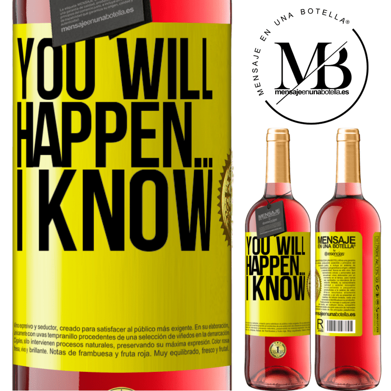 24,95 € Free Shipping | Rosé Wine ROSÉ Edition You will happen ... I know Yellow Label. Customizable label Young wine Harvest 2021 Tempranillo