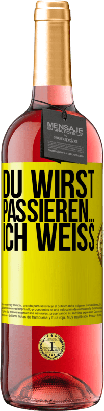 «Du wirst passieren ... ich weiß» ROSÉ Ausgabe