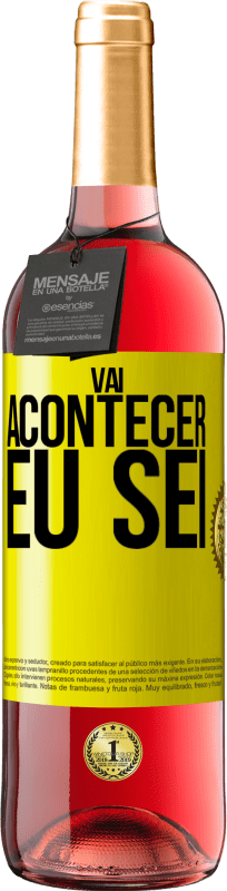 «Você vai acontecer ... eu sei» Edição ROSÉ